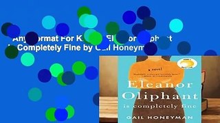 Any Format For Kindle  Eleanor Oliphant Is Completely Fine by Gail Honeyman