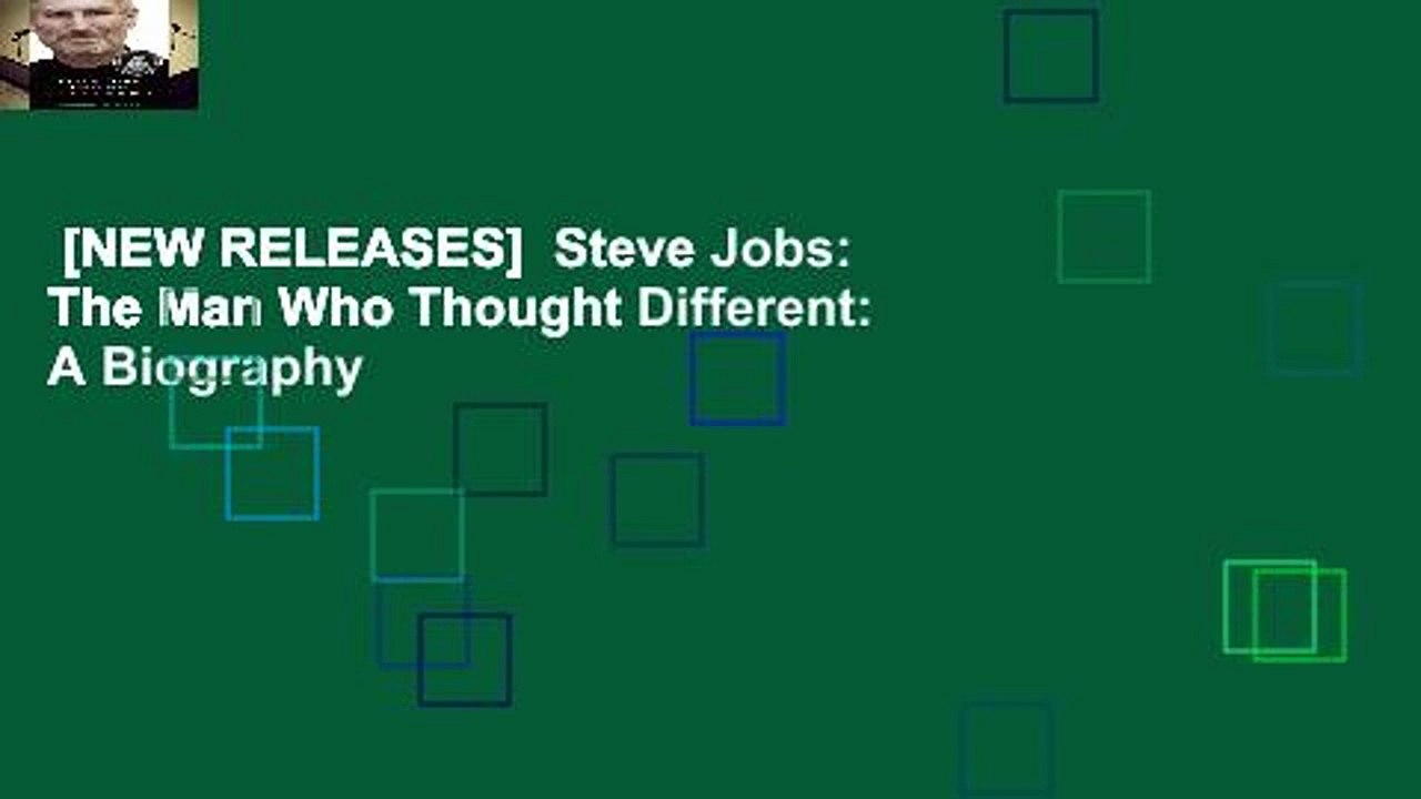 [NEW RELEASES]  Steve Jobs: The Man Who Thought Different: A Biography
