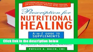 [BEST SELLING]  Prescription For Nutritional Healing: The A-to-Z Guide to Supplements