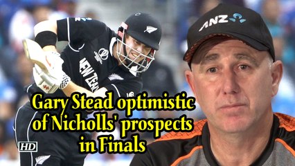 World Cup 2019 | Gary Stead optimistic of Nicholls' prospects in Finals