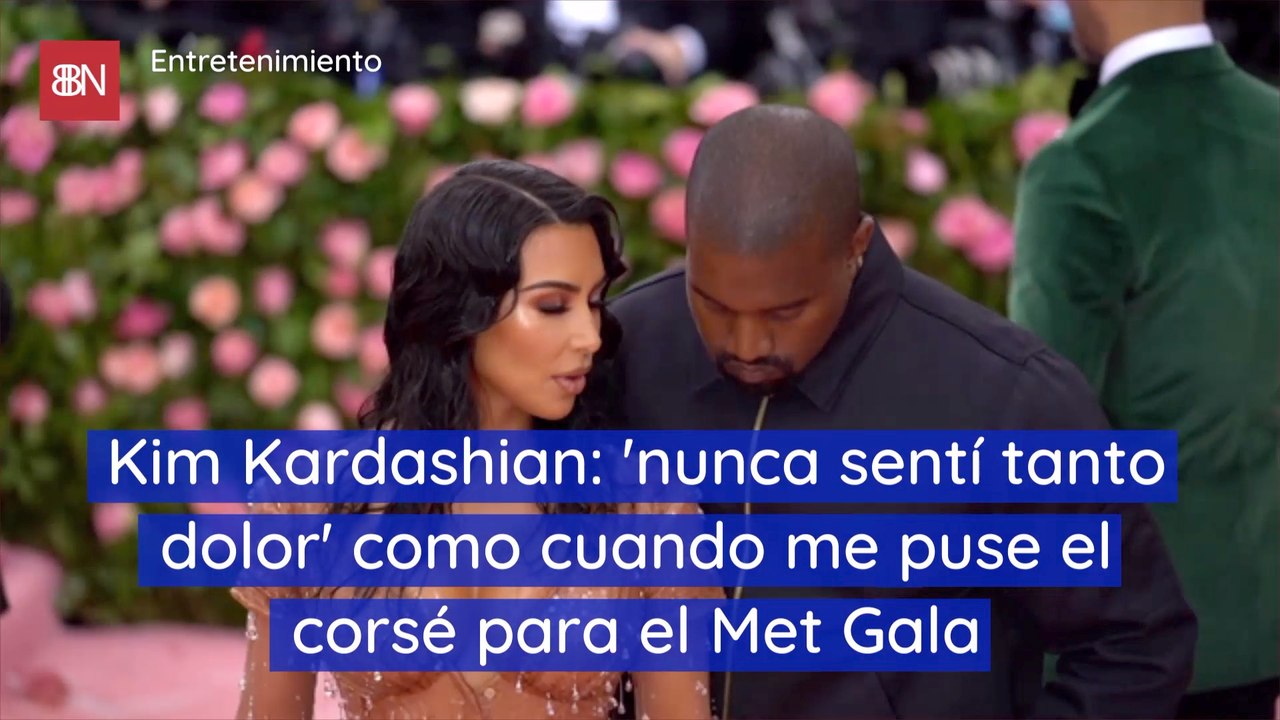 Kim Kardashian 'nunca sentí tanto dolor como cuando me puse el corsé para el Met Gala