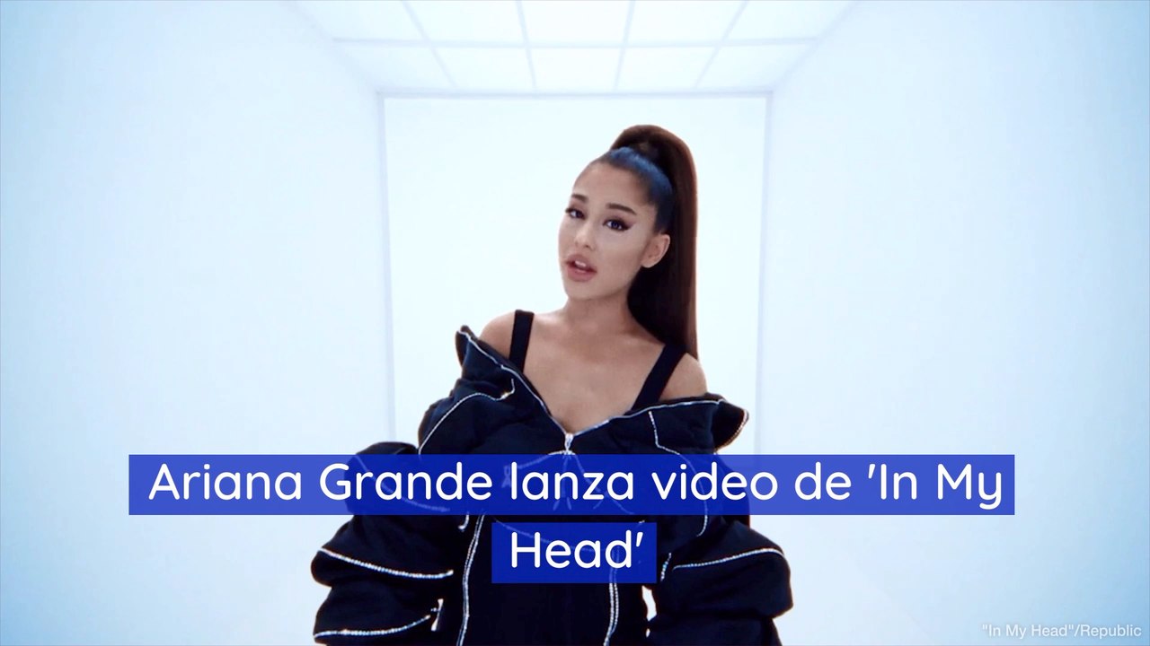 Ariana Grande lanza video de 'In My Head'