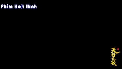 Thiên Hành Cửu Ca phần 2 tập 13 Vietsub FHD
