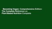 Becoming Vegan: Comprehensive Edition: The Complete Reference on Plant-Based Nutrition Complete