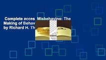Complete acces  Misbehaving: The Making of Behavioral Economics by Richard H. Thaler