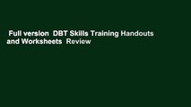Full version  DBT Skills Training Handouts and Worksheets  Review