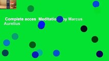 Complete acces  Meditations by Marcus Aurelius
