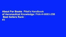 About For Books  Pilot's Handbook of Aeronautical Knowledge: FAA-H-8083-25B  Best Sellers Rank : #3