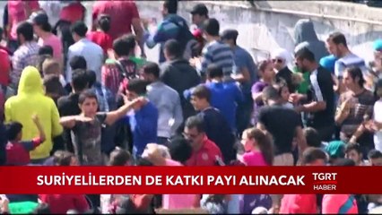 Suriyelilerden de Katkı Payı Alınacak