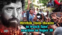 Hrithik visits theatre to watch fans' reaction to Super 30