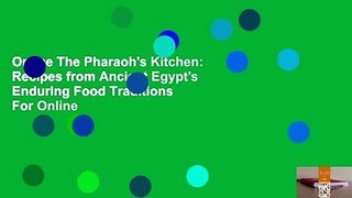 Online The Pharaoh's Kitchen: Recipes from Ancient Egypt's Enduring Food Traditions  For Online
