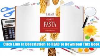 [Read] Eataly: All about Pasta: A Complete Guide with Recipes  For Free