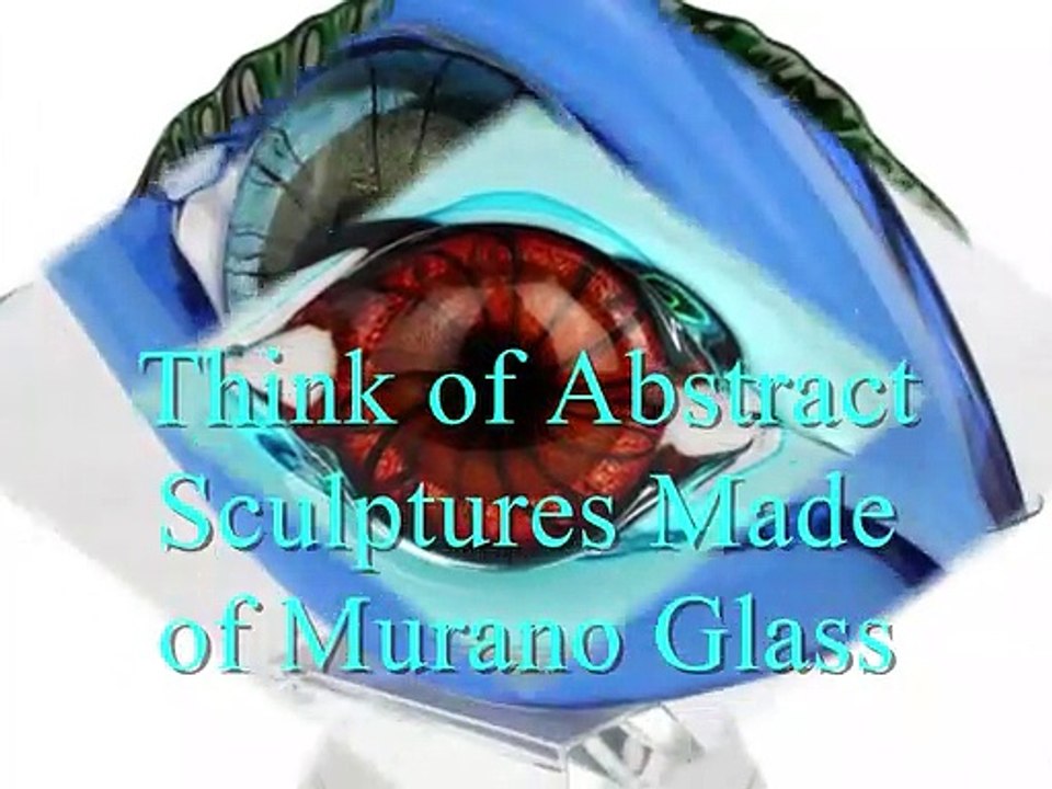 Think of Abstract Sculptures Made of Murano Glass