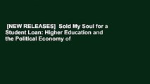 [NEW RELEASES]  Sold My Soul for a Student Loan: Higher Education and the Political Economy of