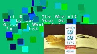 Full E-book The Whole30 Day by Day: Your Daily Guide to Whole30 Success  For Online