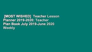 [MOST WISHED]  Teacher Lesson Planner 2019-2020: Teacher Plan Book July 2019-June 2020 Weekly