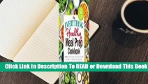 [Read] The Everything Healthy Meal Prep Cookbook: Includes: Shrimp Taco Meal Prep Bowls * Zucchini