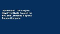 Full version  The League: How Five Rivals Created the NFL and Launched a Sports Empire Complete