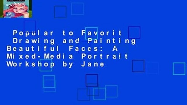 Popular to Favorit Drawing and Painting Beautiful Faces: A Mixed-Media Portrait Workshop by Jane