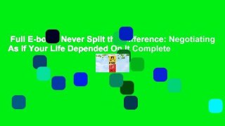 Full E-book  Never Split the Difference: Negotiating As If Your Life Depended On It Complete