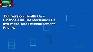 Full version  Health Care Finance And The Mechanics Of Insurance And Reimbursement  Review