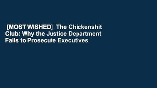 [MOST WISHED]  The Chickenshit Club: Why the Justice Department Fails to Prosecute Executives