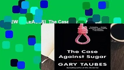[NEW RELEASES]  The Case Against Sugar