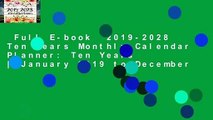 Full E-book  2019-2028 Ten Years Monthly Calendar Planner: Ten Years | January 2019 to December