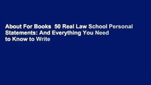 About For Books  50 Real Law School Personal Statements: And Everything You Need to Know to Write