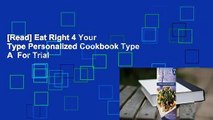 [Read] Eat Right 4 Your Type Personalized Cookbook Type A  For Trial