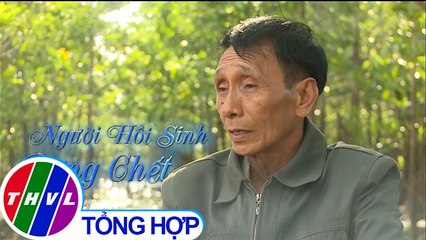 THVL | Chuyện tử tế: Người hồi sinh rừng chết