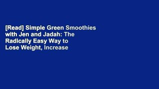 [Read] Simple Green Smoothies with Jen and Jadah: The Radically Easy Way to Lose Weight, Increase