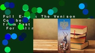 Full E-book The Venison Cookbook: Venison Dishes from Fast to Fancy  For Online