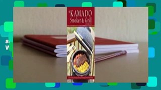 Full E-book The Kamado Smoker and Grill Cookbook: Recipes and Techniques for the World's Best