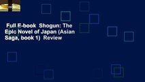 Full E-book  Shogun: The Epic Novel of Japan (Asian Saga, book 1)  Review