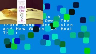 About For Books  A Mind of Your Own: The Truth About Depression and How Women Can Heal Their