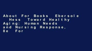 About For Books  Ebersole   Hess  Toward Healthy Aging: Human Needs and Nursing Response, 8e  For