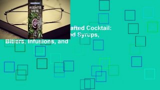 Full E-book The Wildcrafted Cocktail: Make Your Own Foraged Syrups, Bitters, Infusions, and