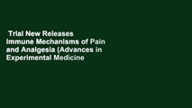Trial New Releases  Immune Mechanisms of Pain and Analgesia (Advances in Experimental Medicine