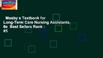 Mosby s Textbook for Long-Term Care Nursing Assistants, 6e  Best Sellers Rank : #5