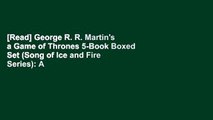 [Read] George R. R. Martin's a Game of Thrones 5-Book Boxed Set (Song of Ice and Fire Series): A