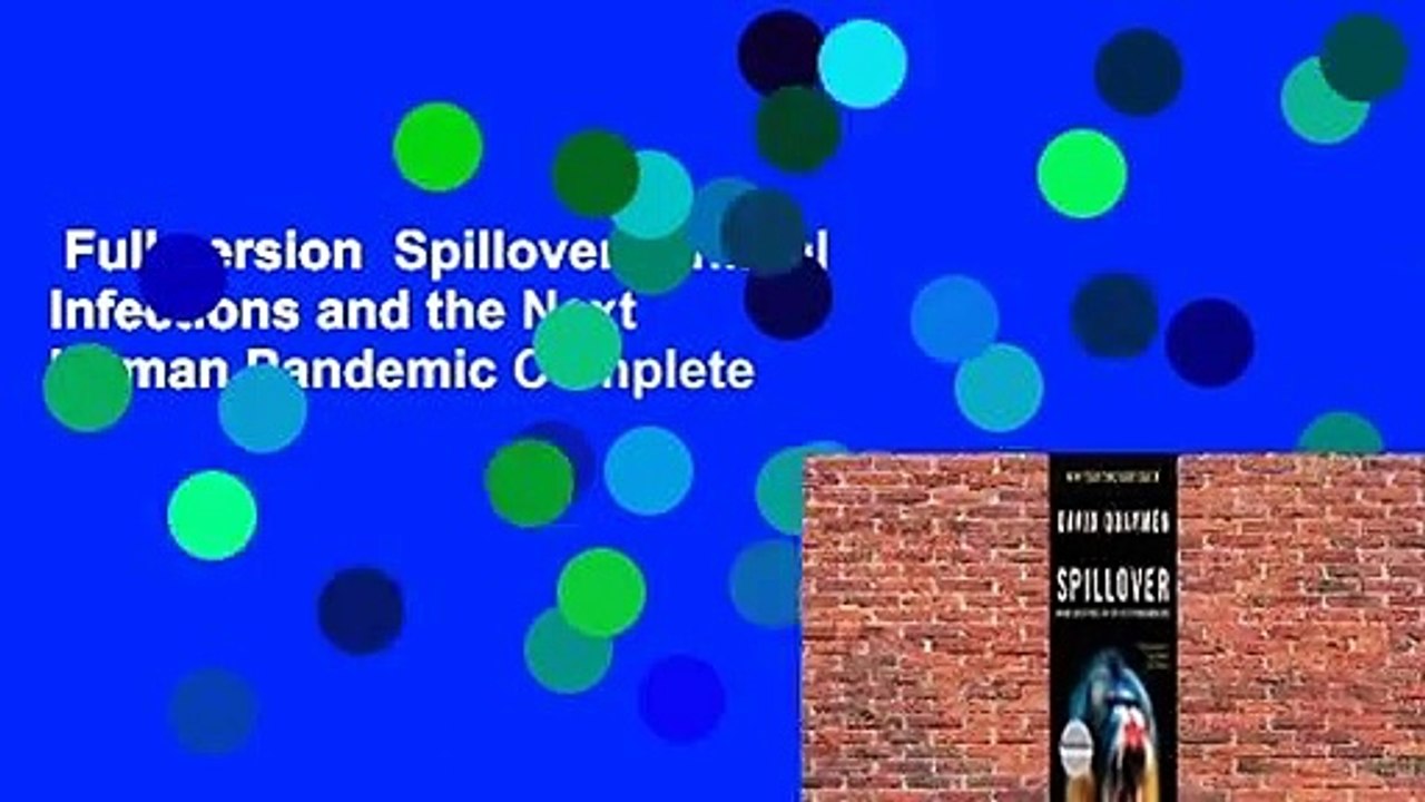 Full version  Spillover: Animal Infections and the Next Human Pandemic Complete