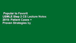 Popular to Favorit  USMLE Step 2 CS Lecture Notes 2019: Patient Cases + Proven Strategies by