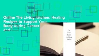 Online The Living Kitchen: Healing Recipes to Support Your Body During Cancer Treatment and
