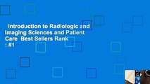 Introduction to Radiologic and Imaging Sciences and Patient Care  Best Sellers Rank : #1