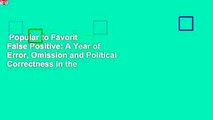 Popular to Favorit  False Positive: A Year of Error, Omission and Political Correctness in the