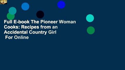 Full E-book The Pioneer Woman Cooks: Recipes from an Accidental Country Girl  For Online