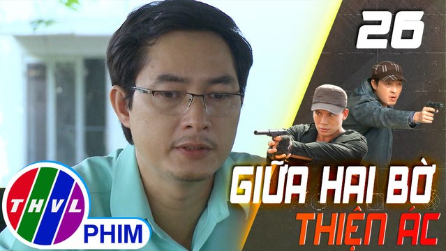 THVL | Giữa hai bờ thiện ác - Tập 26[1]: Vịnh tỏ ra lo lắng không yên vì lo cho Út Khanh