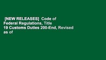 [NEW RELEASES]  Code of Federal Regulations, Title 19 Customs Duties 200-End, Revised as of April