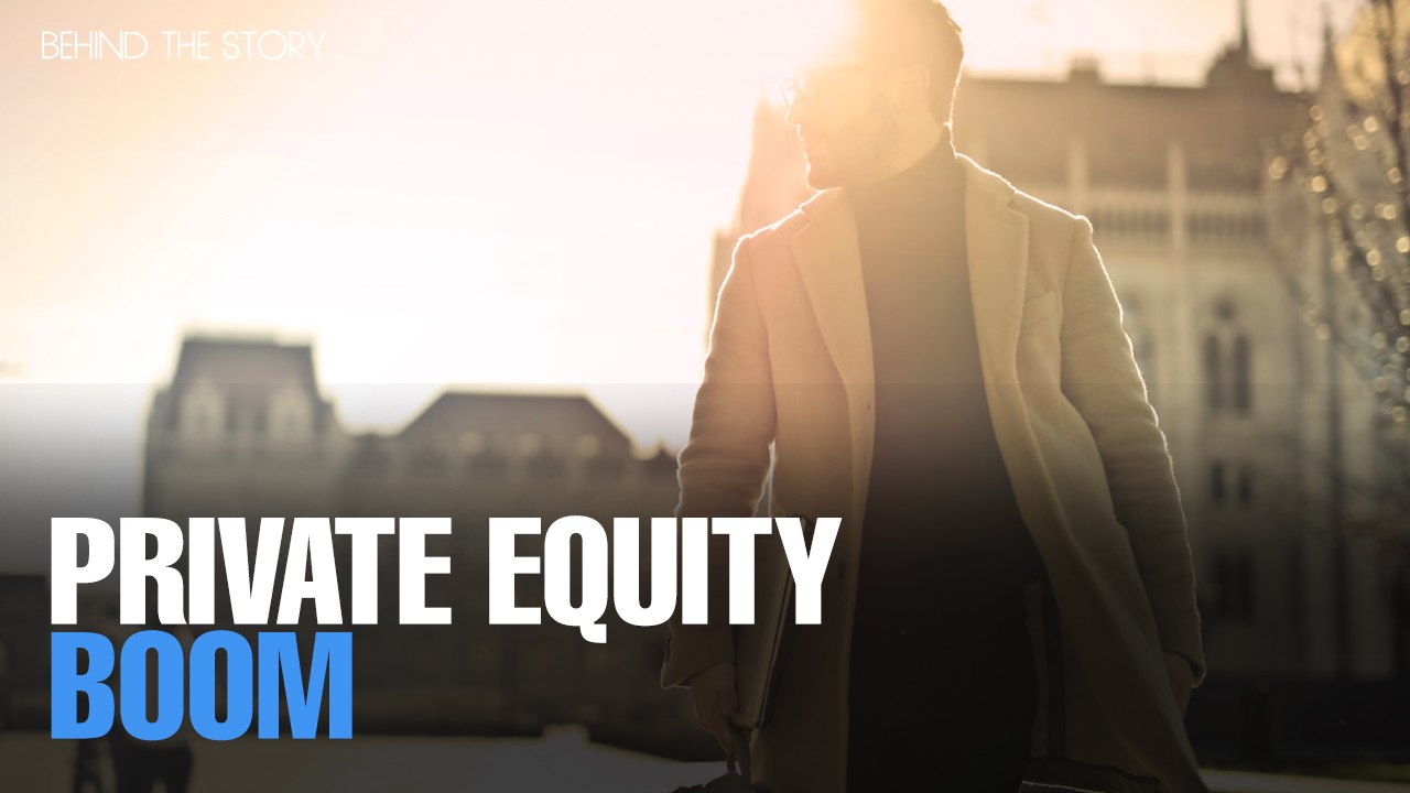 BEHIND THE STORY:  Private equity boom